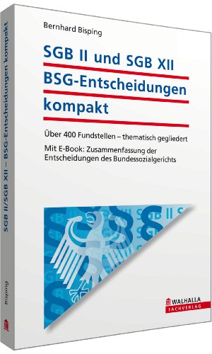 SGB II und SGB XII - BSG-Entscheidungen kompakt inkl. E-Book: Über 400 Fundstellen - thematisch ...