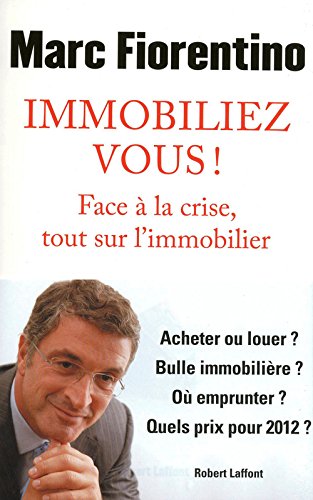 couverture de : Immobiliez vous ! Face &agrave; la crise tout sur l'immobilier