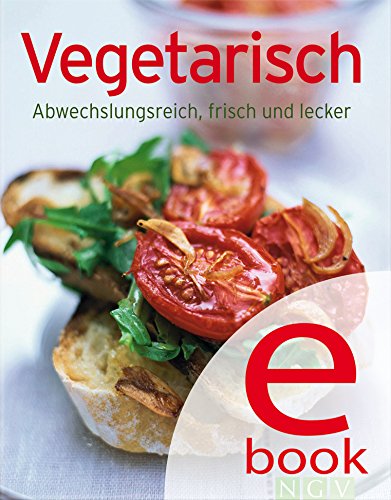 Download Vegetarisch: Unsere 100 besten Rezepte in einem Kochbuch Download Vegetarisch: Unsere 100 besten Rezepte in einem Kochbuch