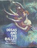 Image de Degas and the Ballet: Picturing Movement