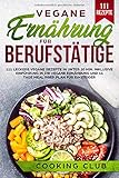 Vegane Ernährung für Berufstätige: 111 leckere vegane Rezepte in unter 20 min. Inklusive Einführung in die vegane Ernährung und 14 Tage Meal Prep Plan für Einsteiger. by Cooking Club