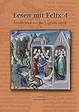 Latein mit Felix. Unterrichtswerk für Latein als gymnasiale Eingangssprache / Lesen mit Felix 4: Geschichten aus der Legenda: Zu den Lektionen 89-103 by 
