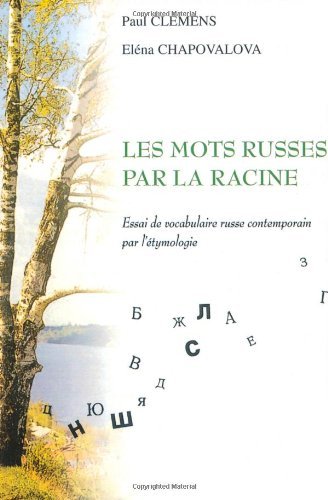 Download Les mots russes par la racine. Essai de vocabulaire russe contemporain par l'étymologie