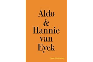 Aldo & Hannie van Eyck : Excess of Architecture;Everything Without Content 221