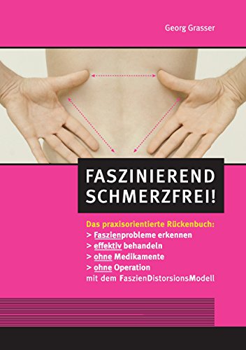 Download Faszinierend schmerzfrei!: Das praxisorientierte Rückenbuch Download Faszinierend schmerzfrei!: Das praxisorientierte Rückenbuch