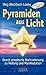 Pyramiden aus Licht. Durch erweiterte Wahrnehmung zu Heilung und Manifestation by