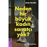 Neden Hi&ccedil; B&uuml;y&uuml;k Kadın Sanat&ccedil;ı Yok?