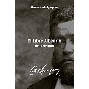 El Libre Albedrío: Un Esclavo (Sermones de Spurgeon nº 1)