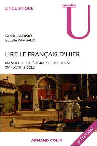 Lire le français d'hier : manuel de paléographie moderne, XVe-XVIIIe siècle.