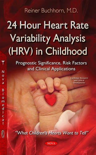 24 Hour Heart Rate Variability Analysis (HRV) in Childhood: Prognostic Significance, Risk Factors & Clinical Applications (Cardiology Research and Clinical Developments)