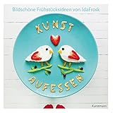 Kunst aufessen: Bildschöne Frühstücksideen by