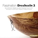 Image de Faszination Drechseln 2: Die schönsten Objekte aus dem Drechsler-Forum 2011 (HolzWerken)