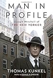 Front cover for the book Man in Profile: Joseph Mitchell of The New Yorker by Thomas Kunkel