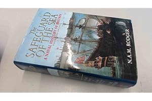 Safeguard of the Sea: A Naval History of Britain, Volume One: 660-1649 (The Safeguard of the Seas: Naval History of Britain)
