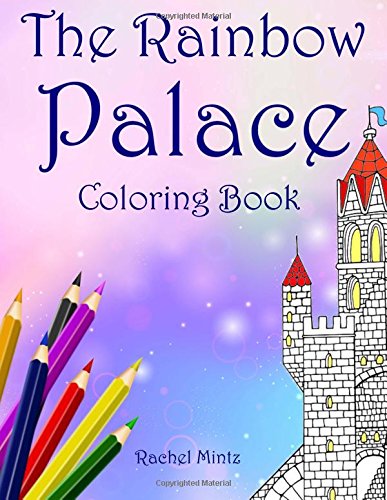 Buy The Rainbow Palace - Coloring Book: Detailed Castles and Fairy Tale ...