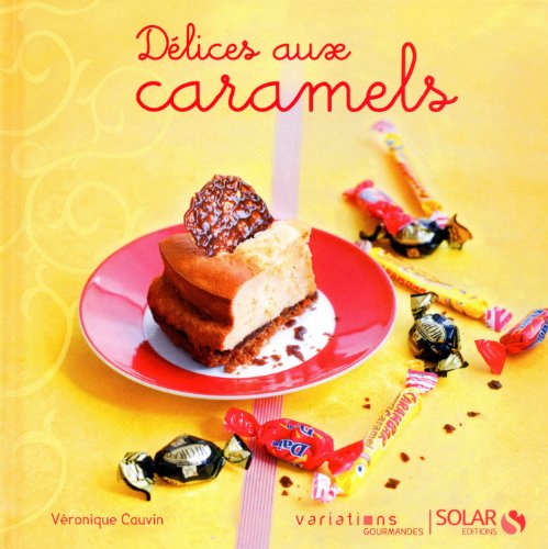 Download Délices aux caramels - Variations Gourmandes Download Délices aux caramels - Variations Gourmandes