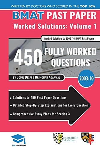 BMAT Past Paper Worked Solutions Volume 1: 2003 -10, Detailed Step-By-Step Explanations for 450 Questions, Comprehensive Section 3 Essay Plans, BioMedical Admissions Test, UniAdmissions