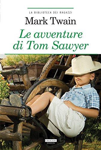 Le avventure di Tom Sawyer: Ediz. integrale (La biblioteca dei ragazzi Vol. 30)