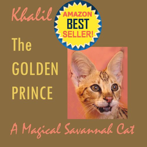 Savannah Cat - Khalil The Golden Prince A Magical Savannah Cat (Series A Magical Savannah Cat Book 1) (English Edition) livre