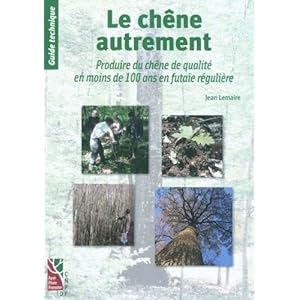 Le chêne autrement : Produire du chêne de qualité en moins de 100 ans Livre en Ligne - Telecharger Ebook