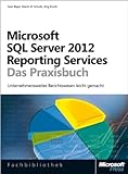 Image de Microsoft SQL Server 2012 Reporting Services - Das Praxisbuch: Neue Auflage, aktualisiert für SQL Server 2012