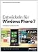 Produktbild Entwickeln für Windows Phone 7: Architektur, Frameworks, APIs