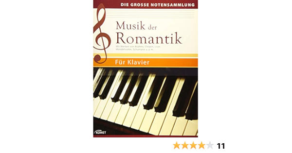 Musik Der Romantik Mit Werken Von Brahms Chopin Liszt Mendelssohn Schumann U A M Fur Klavier Die Grosse Notensammlung Amazon De Bucher