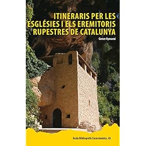 Itineraris per les esglésies i els eremitoris rupestres de Catalunya