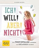 Image de Ich! Will! Aber! Nicht!: Die Trotzphase verstehen und gelassen meistern (GU Einzeltitel Partnerschaf