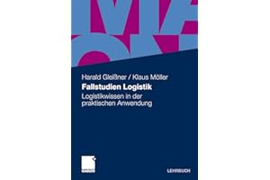 Fallstudien Logistik: Logistikwissen in der praktischen Anwendung