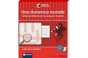Una domenica mortale - Italienisch-Rätsel (Niveau A1): Lernkrimi-Rätselblock mit rund 80 Rätseln in 8 Mini-Krimis (Compact Lernkrimi Rätselblock)