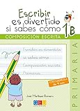  Escribir es divertido si sabes como. Cuaderno 1B / Editorial GEU / 1º Primaria / Mejora la composición escrita / Recomendado como repaso