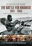 Image de The Battle for Kharkov 1941-1943: Rare Photographs from Wartime Archives