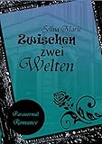 Bücher Neuerscheinungen 2022 - Zwischen zwei Welten (Scarlett & Callum Teil 1) von Selina Marie