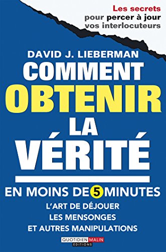 》Télécharger《 Comment obtenir la vérité en moins de 5 minutes: L'art de déjouer les mensonges et autres manipul Francais PDF
