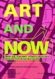 Image de ART AND NOW: Über die Zukunft künstlerischer Produktivitätsstrategien (Edition Angewand