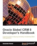 Oracle Siebel CRM 8 Developer's Handbook (English Edition) by 