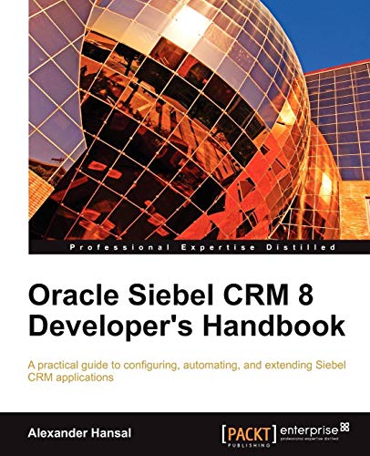 Oracle Siebel CRM 8 Developer's Handbook (English Edition)