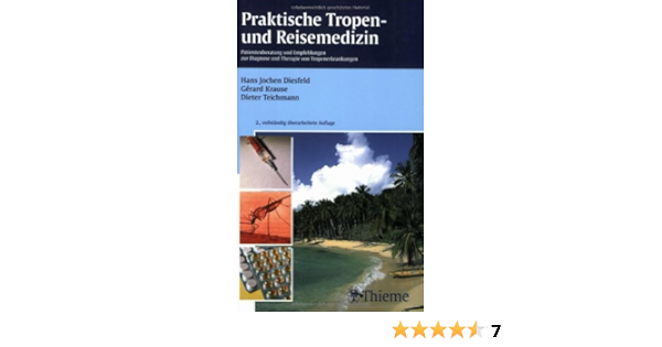 Praktische Tropen Und Reisemedizin Patientenberatung Und Empfehlungen Zur Diagnose Und Therapie Von Tropenerkrankungen Amazon De Hans Jochen Diesfeld Gerard Krause Dieter Teichmann Bucher