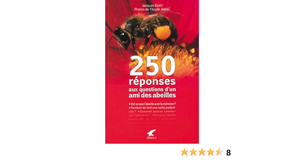 Amazon Fr 250 Reponses Aux Questions D Un Ami Des Abeilles Gout Jacques Jardel Claude Livres