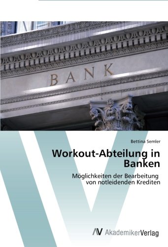 Workout-Abteilung in Banken: Möglichkeiten der Bearbeitung von notleidenden Krediten