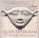 LICHTMEDIZIN DER HATHOREN - QUANTENRAUM: Reiner Klang zur gezielten Versorgung mit feinstofflicher Energie by 