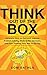 Think Out of The Box: Generate Ideas on Demand, Improve Problem Solving, Make Better Decisions, and Start Thinking Your Way to the Top (Power-Up Your Brain Series, Band 1) by 