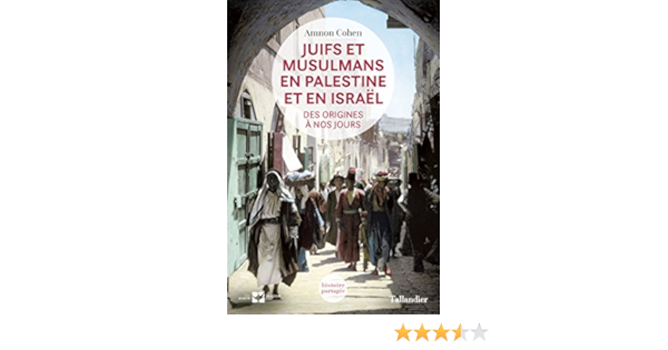 Juifs Et Musulmans En Palestine Et En Israel Des Origines A Nos Jours Histoire Partagee Ebook Cohen Amnon Amazon Fr Juifs Et Musulmans En Palestine Et En Israel Des Origines A Nos Jours Histoire Partagee Ebook Cohen Amnon Amazon Fr