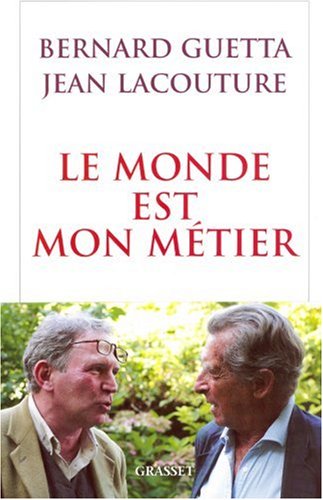 couverture de : Le monde est mon m&eacute;tier: le journaliste, les pouvoirs et ...