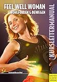 Cover zum Buch Feel Well Woman: Kursleitermanual: Wo...