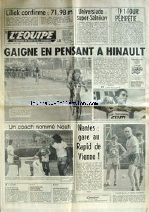EQUIPE (L') [No 11555] du 07/07/1983 - LILLAK CONFIRME - UNIVERSIADE - SUPER SALNIKOV - TF1 - TOUR PERIPETIE - GAIGNE EN PENSANT A HINAULT - NOAH - NANTES ET LE RAPID DE VIENNE - ATHLETISME - JAZY ET LA F.F.A. - AUTO - ROGER SMITH - BOXE - RODRIGUEZ. francais