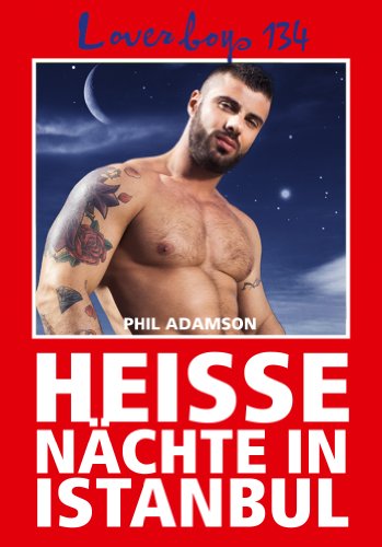 Loverboys 134: Heiße Nächte in Istanbul: Schwule Liebe, heißer Sex und orientalische Männer