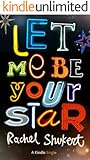 Let Me Be Your Star (Kindle Single)