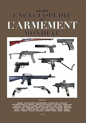 Jean Huon Encyclopédie De L'armement Mondial - Armes À Feu D'infanterie De Petit Calibre De 1870 À Nos Jours Tome 7